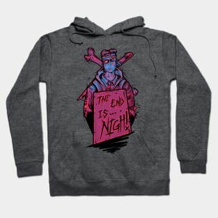 The End Is Nigh Hoodie